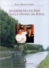 Venti anni di cucina all'Antica osteria del ponte