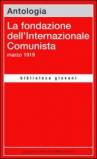 La fondazione dell'Internazionale Comunista. Marzo 1919. Antologia