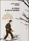 Le stelle a chi le lavora. Antologia poetica. Ediz. italiana e spagnola