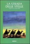 La strada delle stelle. Viaggio con il popolo arabo