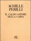 Il caldo sapore della carta. 60 inediti dal 1949 al 1992