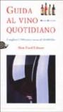 Guida al vino quotidiano. I migliori 2500 vini a meno di 10.000 lire