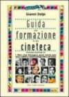 Guida alla formazione di una cineteca. I film che bisogna aver visto per una cultura cinematografica di base