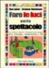 Fare le luci nello spettacolo. Le basi dell'illuminazione per cinema, filmaking e Tv