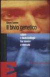 Il bivio genetico. Salute e biotecnologie tra ricerca e mercato