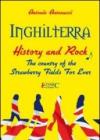 Inghilterra. History & rock. The country of the «strawberry fields for ever». Ediz. italiana