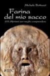 Farina del mio sacco. 676 aforismi per meglio comprendere