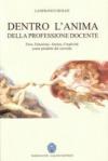 Dentro l'anima della professione docente. Eros, emozioni, amore, creatività come prodotti del cervello