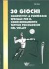 Trenta giochi competitivi a punteggio speciale per il condizionamento tattico-psicologico nel volley