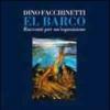 El Barco. Racconti per un'esposizione. Catalogo della mostra (Grado, 28 luglio-settembre 2012)