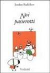 Noi passerotti