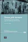 Senza più tornare. L'esodo istriano, fiumano, dalmata e gli esodi nell'Europa del Novecento