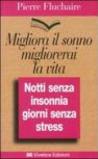 Migliora il sonno, migliorerai la vita. Notti senza insonnia, giorni senza stress