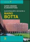 Quarantaquattro domande a Mario Botta