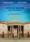 Spedali riuniti di Livorno. Uomini e vicende storiche dagli anni '30 agli anni '60 del Novecento