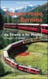 Il trenino rosso del Bernina. Da Tirano a St. Moritz, il viaggio e le fermate. Ediz. tedesca