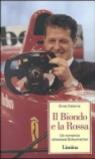 Il biondo e la rossa. Un romanzo chiamato Schumacher