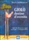 Giolo, destino d'eremita. Dal Medioevo a oggi tra fede e irrazionalità