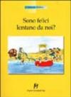 Sono felici lontano da noi?