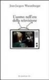 L'uomo nell'era della televisione