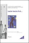 Lasciar traccia di sé...