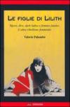 Le figlie di Lilith. Vipere, dive, dark ladies e femmes fatales. L'altra ribellione femminile