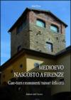 Medioevo nascosto a Firenze. Case-torri e monumenti minori della città tra XI e XIV secolo