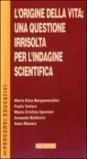 L'origine della vita: una questione irrisolta per l'indagine scientifica