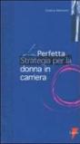 La perfetta strategia per la donna in carriera