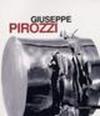 Giuseppe Pirozzi. Catalogo della mostra (Napoli, 6 luglio-5 settembre 2006)