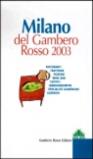 Milano del Gambero Rosso 2003. Ristoranti, trattorie, pizzerie, wine bar, esotici, mangiarsempre, specialità alimentari, alberghi