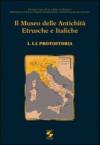 Il Museo delle antichità etrusche e italiche. 1.La protostoria