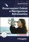 Osservazioni celesti e navigazione astronomica. Con CD-ROM