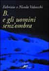 B. e gli uomini senz'ombra