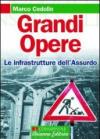 Grandi opere. Le infrastrutture dell'assurdo