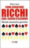 Come diventare ricchi con i giochi d'azzardo. Metodo matematico garantito