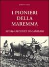 I pionieri della Maremma. Storia recente di Capalbio