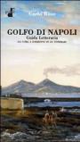 Il golfo di Napoli. Guida letteraria. Da Cuma a Sorrento