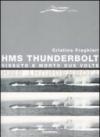 HMS Thunderbolt. Vissuto e morto due volte