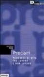 Precari. Percorsi di vita tra lavoro e non lavoro