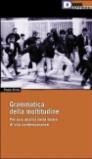 Grammatica della moltitudine. Per un'analisi delle forme di vita contemporanee