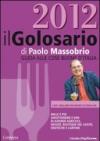 Il golosario 2012. Guida alle cose buone d'Italia
