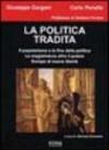 La politica tradita. Il popolarismo e la fine della politica. La magistratura oltre il potere. Europa di nuove libertà