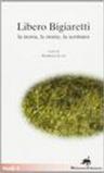 Libero Bigiaretti. La storia, le storie, la scrittura