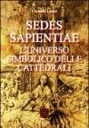 Sedes sapientiae. L'universo simbolico delle cattedrali