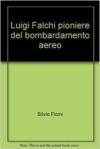Luigi Falchi pioniere del bombardamento aereo