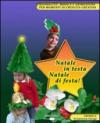 Natale in testa, Natale di festa! Travestimenti, lavoretti e animazione per augurare buon Natale. Con CD-ROM