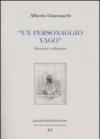 Un personaggio vago. Memorie e riflessioni