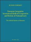 European integration. International judicial cooperation and reform of national law. The judicial system in Romania