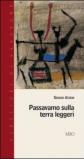 PASSAVAMO SULLA TERRA LEGGERI